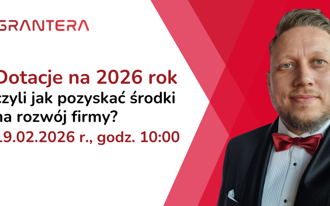 Bezpłatny webinar: Dotacje na 2026 rok, czyli jak pozyskać dodatkowe środki na rozwój firmy