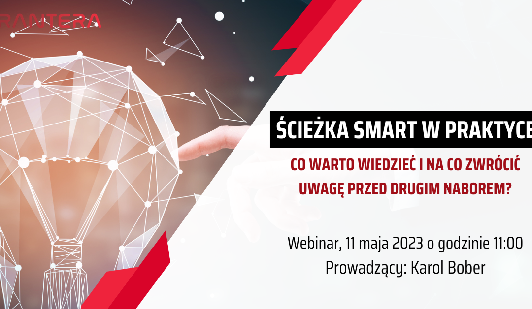 Zapraszamy na webinar: Ścieżka SMART w praktyce – co warto wiedzieć i na co zwrócić uwagę przed drugim naborem?