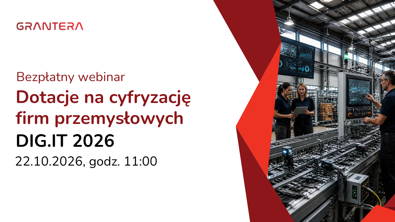 Bezpłatny webinar Grantery o dotacjach Dig.IT Transformacja Cyfrowa dla firm produkcyjnych