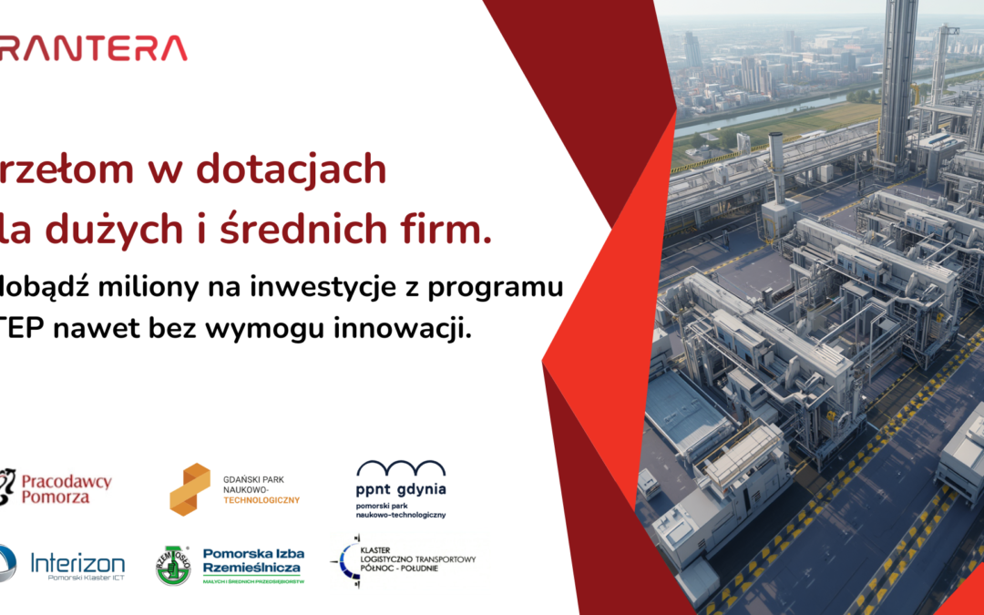 Bezpłatny webinar: Dotacje STEP dla dużych i średnich firm – miliony na inwestycje nawet bez wymogu innowacji!